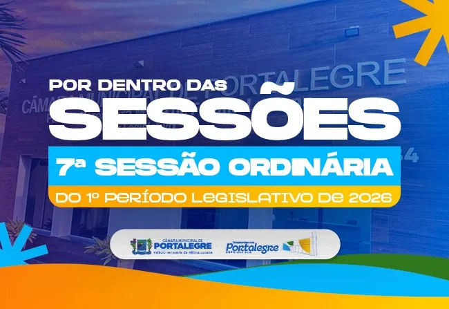  7ª Sessão Ordinária do 1º Período Legislativo de 2026